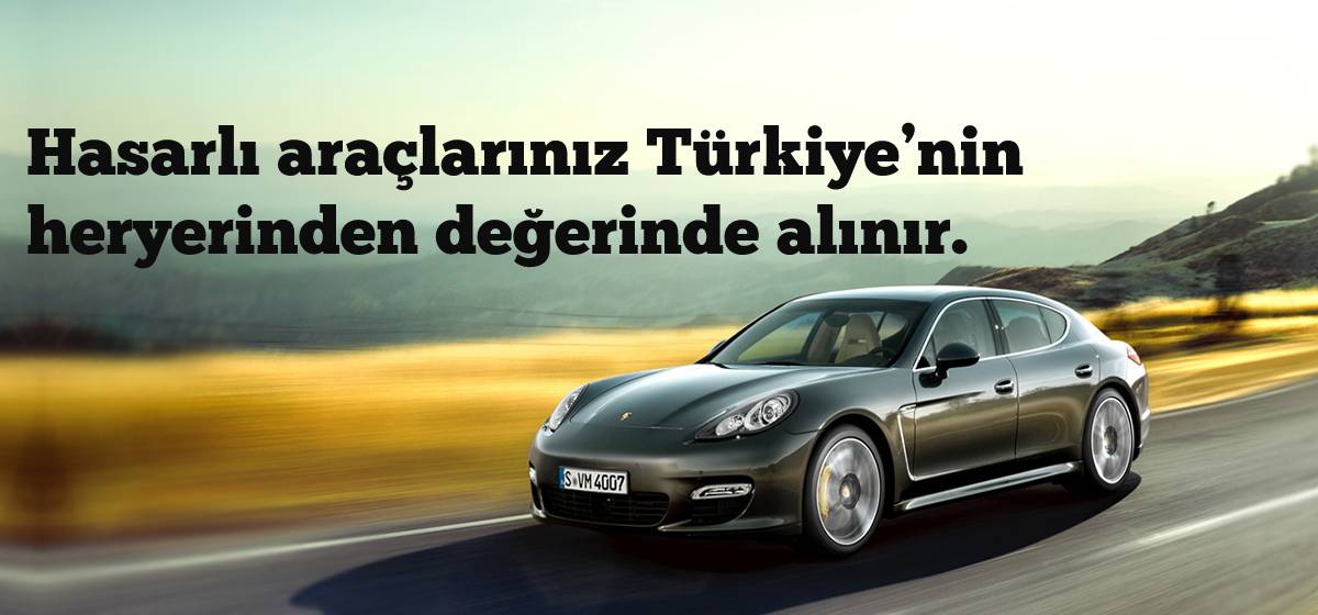 Hasarlı araçLarınız Türkiye’nin heryerinden değerinde alınır.